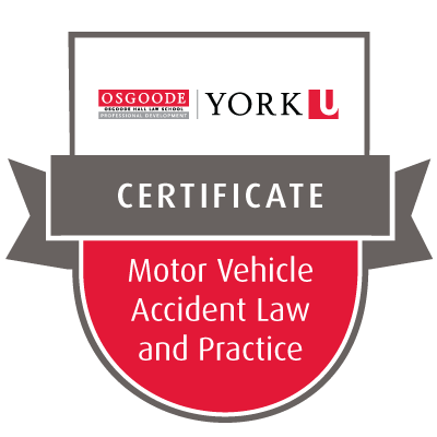 The Osgoode Certificate in Motor Vehicle Accident Law and Practice: Tort and Accident Benefits