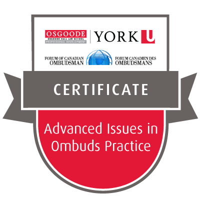The Osgoode/FCO Certificate Advanced Issues in Ombuds Practice
